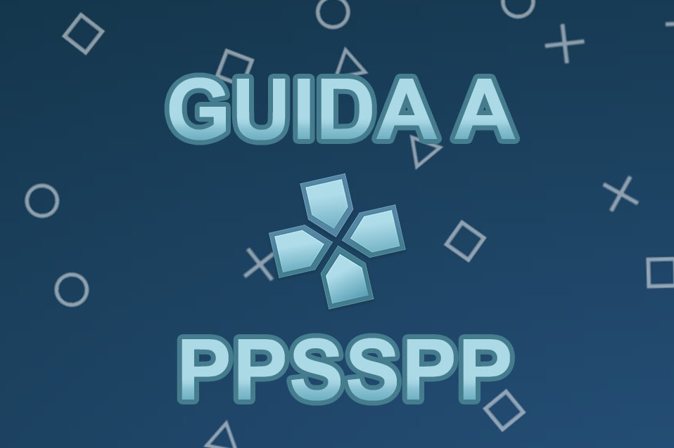 Scopri di più sull'articolo Guida all’uso di PPSSPP